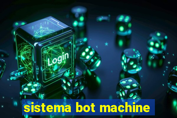 sistema bot machine